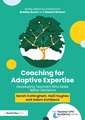 Coaching for Adaptive Expertise: Developing teachers who make better decisions