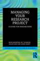 Managing Your Research Project: A Guide for Researchers