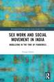 Sex Work and Social Movement in India: Mobilizing in the Time of Pandemics