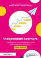 Independent Learners: Developing Knowledgeable and Metacognitive Students