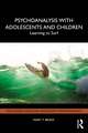 Psychoanalysis with Adolescents and Children: Learning to Surf