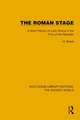 The Roman Stage: A Short History of Latin Drama in the Time of the Republic