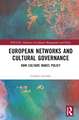 European Networks and Cultural Governance: How Culture Makes Policy