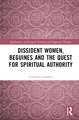 Dissident Women, Beguines, and the Quest for Spiritual Authority