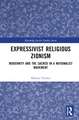 Expressivist Religious Zionism: Modernity and the Sacred in a Nationalist Movement