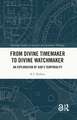 From Divine Timemaker to Divine Watchmaker: An Exploration of God’s Temporality