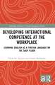 Developing Interactional Competence at the Workplace: Learning English as a Foreign Language on the Shop Floor