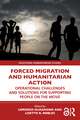 Forced Migration and Humanitarian Action: Operational Challenges and Solutions for Supporting People on the Move