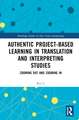 Authentic Project-based Learning in Translation and Interpreting Studies: Zooming Out and Zooming In