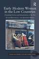 Early Modern Women in the Low Countries: Feminizing Sources and Interpretations of the Past