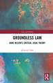 Groundless Law: Hans Kelsen’s Critical Legal Theory