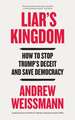 Liar's Kingdom: How To Stop Trump's Deceit and Save Democracy - The Instant #1 New York Times Bestseller