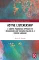 Active Listenership: A Corpus Pragmatics Approach to Researching and Teaching English as a Foreign Language