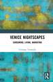 Venice Nightscapes: Consuming, Living, Narrating