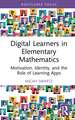 Digital Learners in Elementary Mathematics: Motivation, Identity, and the Role of Learning Apps