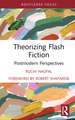 Theorizing Flash Fiction: Postmodern Perspectives