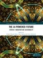 The AI-Powered Future: Strategy, Innovation and Sustainability