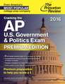 Cracking the AP U.S. Government & Politics Exam 2016, Premium Edition