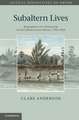 Subaltern Lives: Biographies of Colonialism in the Indian Ocean World, 1790–1920