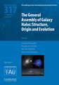 The General Assembly of Galaxy Halos (IAU S317): Structure, Origin and Evolution