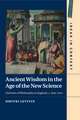 Ancient Wisdom in the Age of the New Science: Histories of Philosophy in England, c. 1640–1700