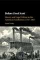 Before Dred Scott: Slavery and Legal Culture in the American Confluence, 1787–1857