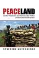 Peaceland: Conflict Resolution and the Everyday Politics of International Intervention