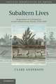 Subaltern Lives: Biographies of Colonialism in the Indian Ocean World, 1790–1920