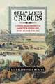 Great Lakes Creoles: A French-Indian Community on the Northern Borderlands, Prairie du Chien, 1750–1860