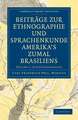 Beiträge zur Ethnographie und Sprachenkunde Amerika's zumal Brasiliens: 1. Zur Ethnographie