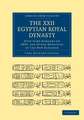 The XXII. Egyptian Royal Dynasty, with Some Remarks on XXVI, and Other Dynasties of the New Kingdom