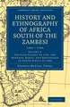 History and Ethnography of Africa South of the Zambesi, from the Settlement of the Portuguese at Sofala in September 1505 to the Conquest of the Cape Colony by the British in September 1795