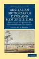 Australian Dictionary of Dates and Men of the Time: Containing the History of Australasia from 1542 to Date