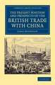 The Present Position and Prospects of the British Trade with China: Together with an Outline of Some Leading Occurrences in its Past History