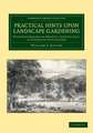 Practical Hints upon Landscape Gardening: With Some Remarks on Domestic Architecture, as Connected with Scenery