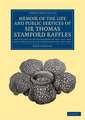 Memoir of the Life and Public Services of Sir Thomas Stamford Raffles: Particularly in the Government of Java, 1811–1816 and of Bencoolen and its Dependencies, 1817–1824