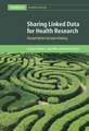 Sharing Linked Data for Health Research: Toward Better Decision Making