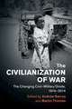 The Civilianization of War: The Changing Civil–Military Divide, 1914–2014