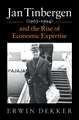 Jan Tinbergen (1903–1994) and the Rise of Economic Expertise