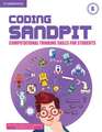 Coding Sandpit Level 6 Student's Book: Computational Thinking Skills for Students