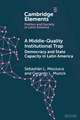 A Middle-Quality Institutional Trap: Democracy and State Capacity in Latin America