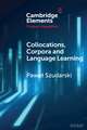 Collocations, Corpora and Language Learning