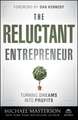 The Reluctant Entrepreneur – Turning Dreams into Profits