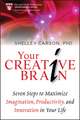 Your Creative Brain: Seven Steps to Maximize Imagination, Productivity, and Innovation in Your Life