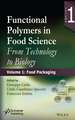 Functional Polymers in Food Science – From Technology to Biology. Volume 1 – Food Packaging