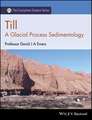 Till – a Glacial Process Sedimentology