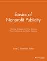 Basics of Nonprofit Publicity – Winning Strategies for News Releases, Press Conferences