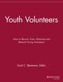 Youth Volunteers – How to Recruit, Train, Motivate and Reward Young Volunteers