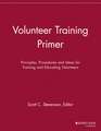 Volunteer Training Primer – Principles, Procedures and Ideas for Training