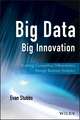 Big Data, Big Innovation – Enabling Competitive Differentiation through Business Analytics